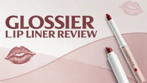 Read more about the article Glossier Lip Liner Review 2026: Guide to Natural Looking Lips