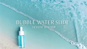 Read more about the article Bubble Water Slide Serum Review 2026: Is It Worth Every Penny?