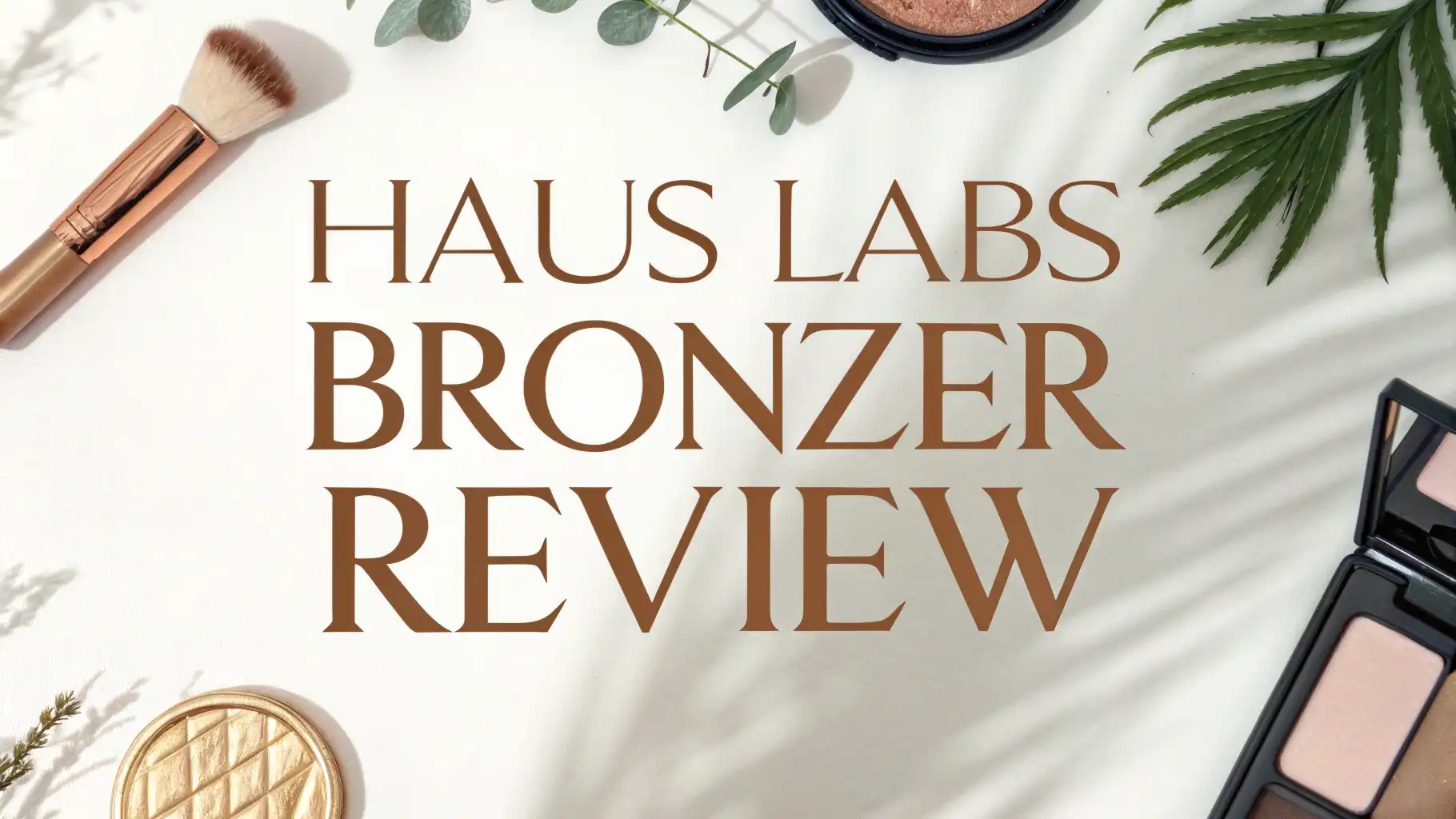 Read more about the article Haus Labs Bronzer Review 2026: Is It Worth Your Money?