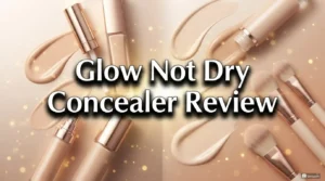 Read more about the article Glow Not Dry Concealer Review 2026: Is It Worth Trying?