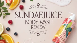 Read more about the article SundaeJuice Body Wash Review 2026: Should You Buy This?