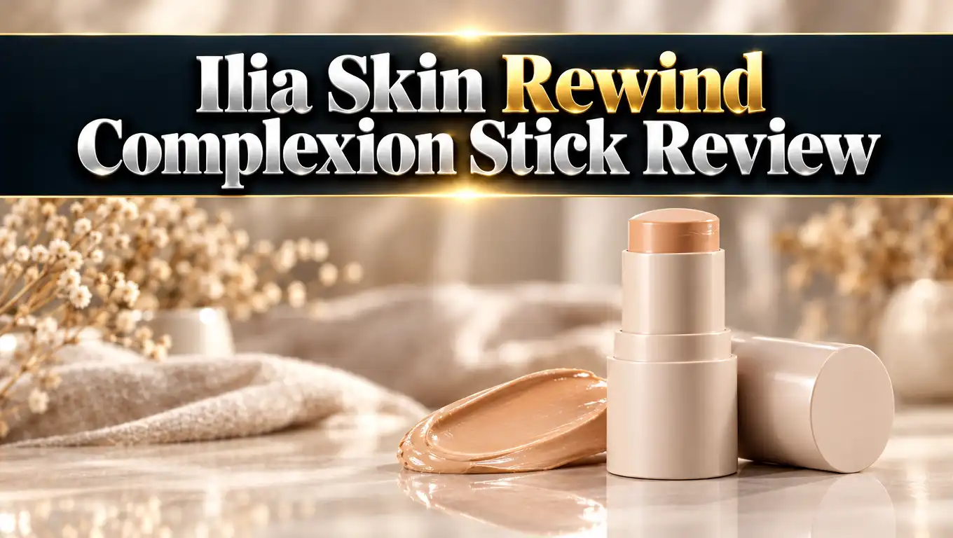 Read more about the article Ilia Skin Rewind Complexion Stick Review 2026: Ultimate Guide