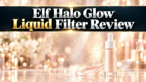 Read more about the article Elf Halo Glow Liquid Filter Review 2026: Is It Worth Your Money?