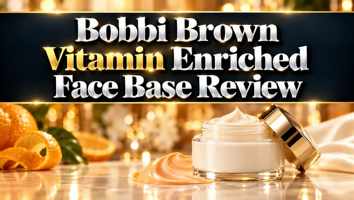 Read more about the article Bobbi Brown Vitamin Enriched Face Base Review 2026: Complete Guide