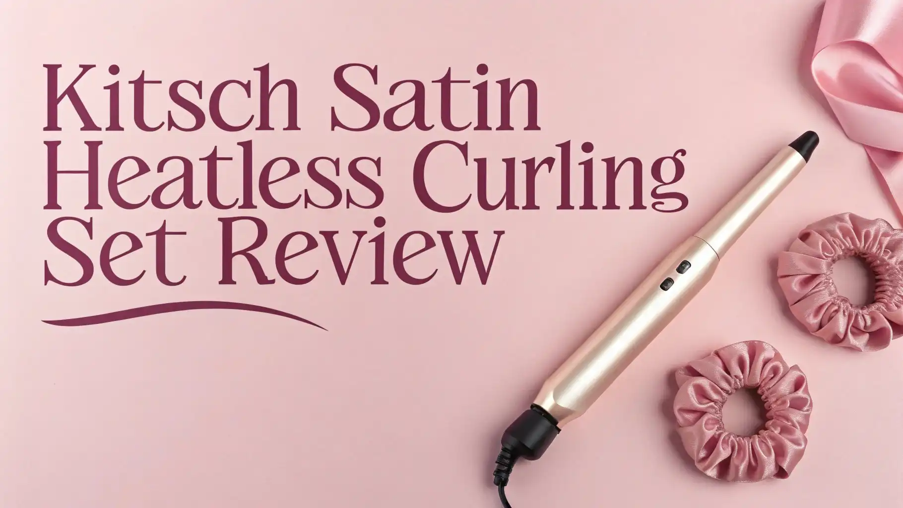Read more about the article Kitsch Satin Heatless Curling Set Review 2026: Still Worth It?